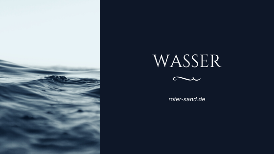 Wasser – was sonst?