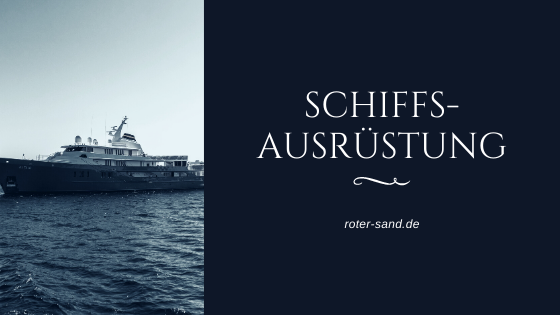 Schiffsausrüstung unter die Lupe genommen